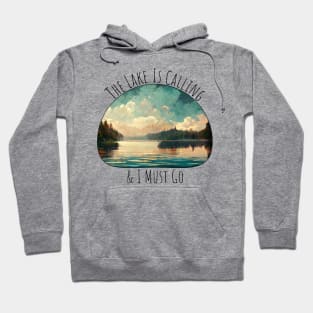 The Lake Is Calling & I Must Go Hoodie